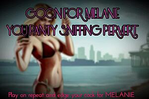 goon for melanie you panty sniffing pervert
