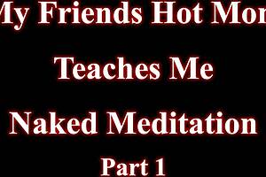 Will you let my friend's hot mom Deliah Grace teach naked meditation?